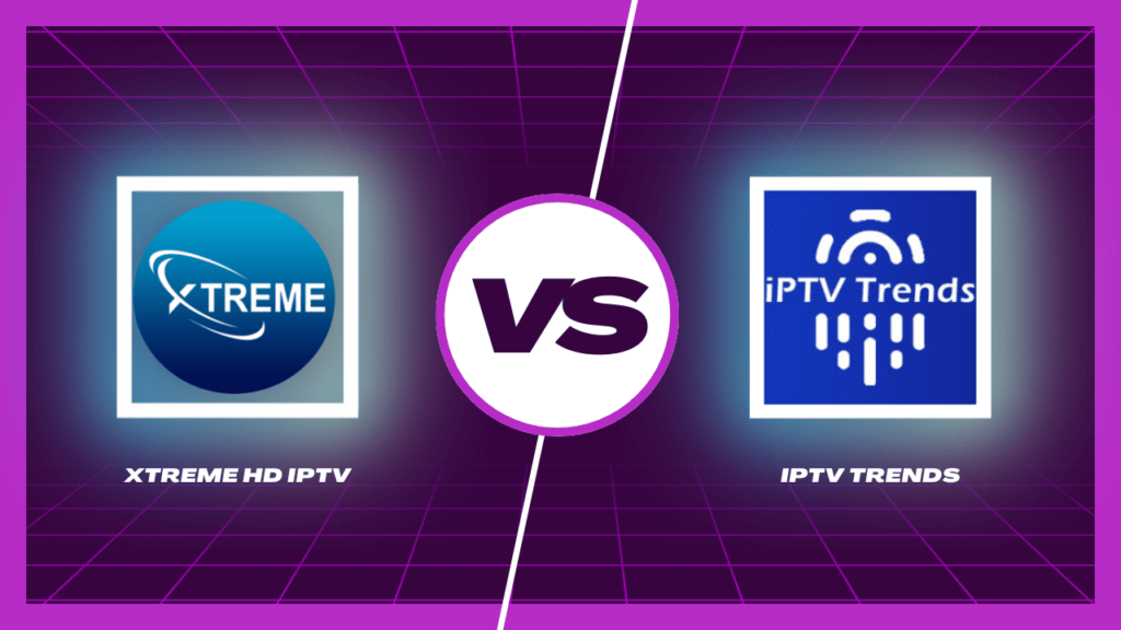 Xtreme HD IPTV vs IPTV Trends Comparison 